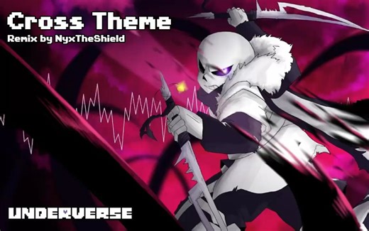 【Underverse】Cross Theme Cross战斗曲（Nyx Remade）附Glitchtale OST（疑似S3/外传）