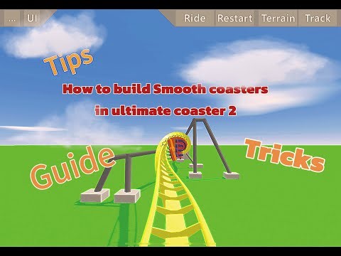 How to build smooth roller coasters in ultimate coaster 2