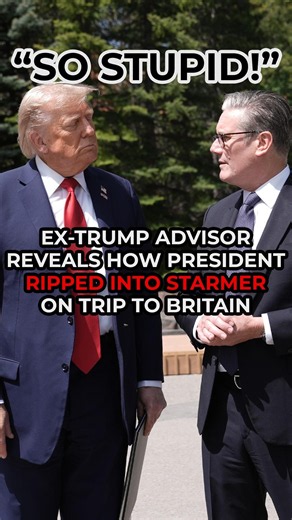 Ex-Trump advisor reveals President called Keir Starmer "SO STUPID" on UK trip