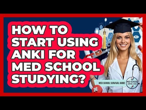 How To Start Using Anki For Med School Studying?