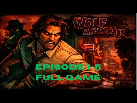 The Wolf Among Us Walkthrough Gameplay - FULL GAME All Episodes (No Commentary)