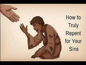 How to Truly Repent for Your Sins and Be Forgiven by God
