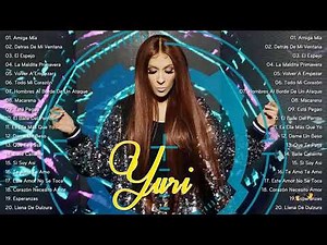 Yuri Sus Grandes Exitos || Disfruta de 20 de las mejores canciones de Yuri