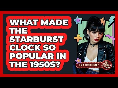 What Made The Starburst Clock So Popular In The 1950s? - Im a 50s Baby