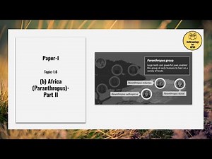 Paper-I, Topic-1.6 (b) Africa (Paranthropus)- Part II