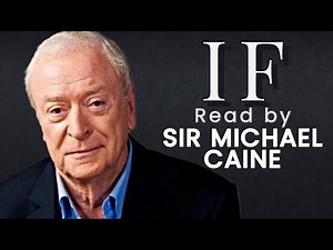 If by Rudyard Kipling Read by Sir Michael Caine (An Inspirational Poem)