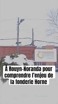 À Rouyn-Noranda pour comprendre l’enjeu de la fonderie Horne