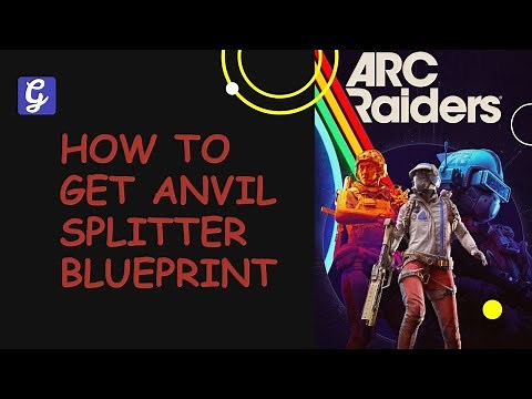 How to Get Anvil Splitter Blueprint in ARC Raiders