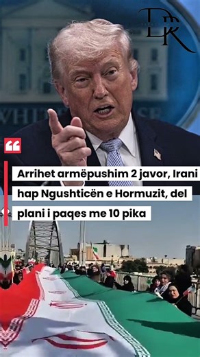 Arrihet armëpushim 2 javor, Irani hap Ngushticën e Hormuzit, del plani i paqes me 10 pika