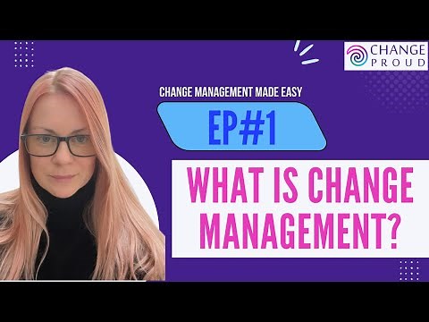EP#1 - What is Change Management? | Change Management Made Easy