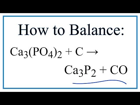 How to Balance Ca3(PO4)2 + C = Ca3P2 + CO