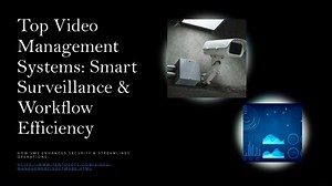 Top Video Management Systems 2025 | Smart Surveillance & Workflow Efficiency - SlideServe