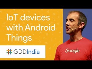 Building Production IoT Devices with Android Things (GDD India '17)