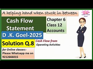 Cash Flow Statement| D K Goel 2025| Q8| Ch6| Class 12| Accounts| Solutions of DK Goel‪@learnwithease‬