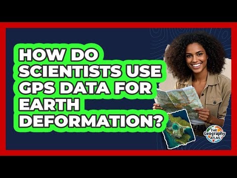 How Do Scientists Use GPS Data for Earth Deformation?