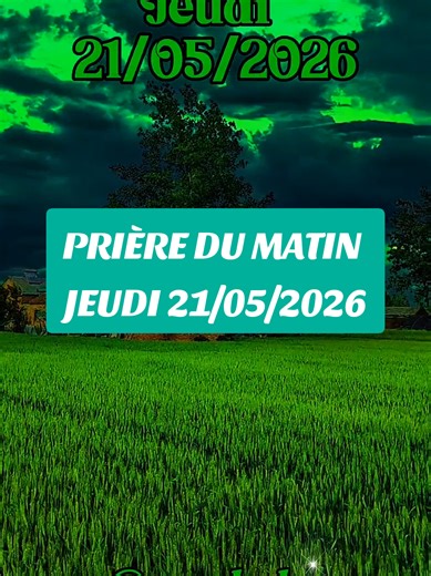 #creatorsearchinsights Prière du Matin d'aujourd'hui jeudi 21 mai, foi, Dieu, prière profonde, parole de vie, sagesse et amen #prieredumatin #prierechretienne #ascension #enfantdupere💫omo✝️baba