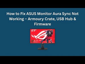 How to Fix ASUS Monitor Aura Sync Not Working – Armoury Crate, USB Hub & Firmware