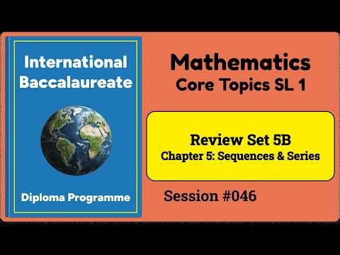 046 | IB Math SL | Sequences and Series | Problem Solving | Review Set 5B