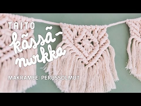 Makrameen perussolmut: leivonpääsolmu, tasosolmu, kaksoistasosolmu ja kohosolmu