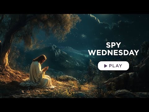 Spy Wednesday - Best Lent Ever - Matthew Kelly