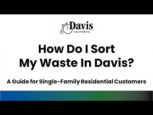 How Do I Sort My Waste in Davis? A Guide for Single-Family Residential Customers in Davis