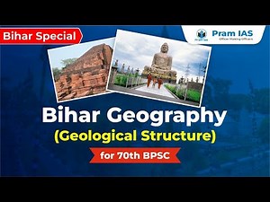Geography of Bihar || Geological Structure || 70th BPSC PRELIMS || Pram IAS