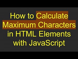 How to Calculate Maximum Characters in HTML Elements with JavaScript