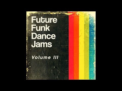 Future Funk Dance Jams, Volume III (nonstop mix)