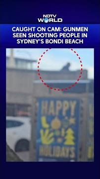Sydney Attack | Dramatic Footage Shows 2 Gunmen Shooting Dead At Least 11 At Sydney’s Bondi Beach