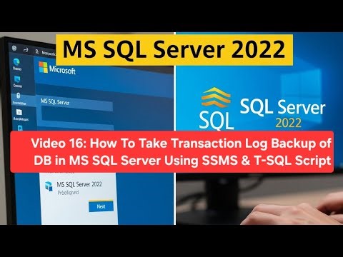 Video 16: How To Take Transaction Log Backup of Database in MS SQL Server Using SSMS and T-SQL
