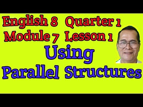 USING PARALLEL STRUCTURES English 8 Quarter 1 Module 7 Lesson 1 MAG-ARAL PAPANO MATOTO MAGENGLISH