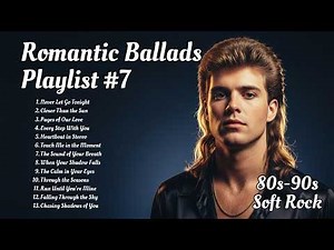 80s-90s Soft Rock Greatest Hits | Timeless Love Playlist 07
