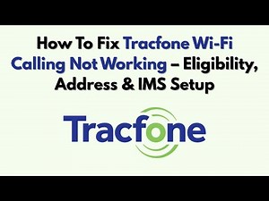 How To Fix Tracfone Wi-Fi Calling Not Working – Eligibility, Address & IMS Setup