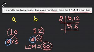 If a and b are two consecutive even numbers, then the LCM of a ... | Filo