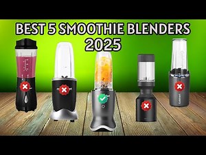 Best 5 Smoothie Blenders of 2025 [Get the Perfect Blend Every Time!]