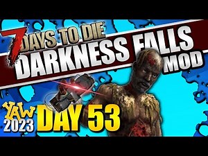 Day 53: The Zombies Are Using Explosives... 7 Days to Die: Darkness Falls