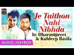Je Taithon Nahi Nibhdi | Best Of Dharampreet & Kuldeep Rasila | Punjabi Audio Songs | Nav Punjabi