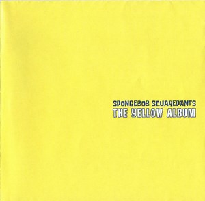 SpongeBob SquarePants - SpongeBob SquarePants: The Yellow Album
