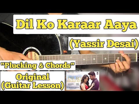 Dil Ko Karaar Aaya - Yasser Desai | Guitar Lesson | Plucking & Chords |