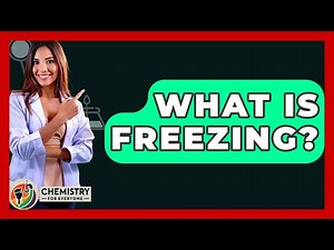 What Is Freezing? - Chemistry For Everyone