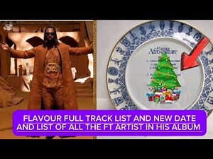 FLAVOUR FULL TRACK LIST AND NEW DATE AND LIST OF FEATURED ARTISTS IN HIS NEW ALBUM UPDATED.