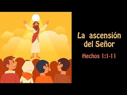 Ascensión del Señor - Hechos 1:1-11 - Devoción para niños