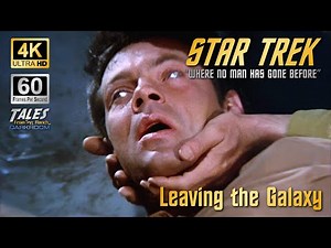 STAR TREK: "Where No Man Has Gone Before" - Leaving the Galaxy (Remastered to 4K/60fps UHD) 👍 ✅ 🔔