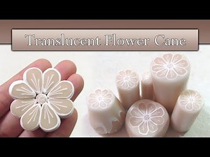 How To Make A Translucent Polymer Clay Flower Cane