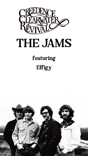Effigy, featured on Creedence Clearwater Revival: The Jams