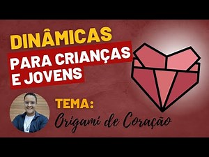 Dinâmica do Coração (Origami de Coração) Aula, Catequese, Encontros