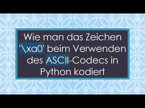 Wie man das Zeichen '\\xa0' beim Verwenden des ASCII-Codecs in Python kodiert