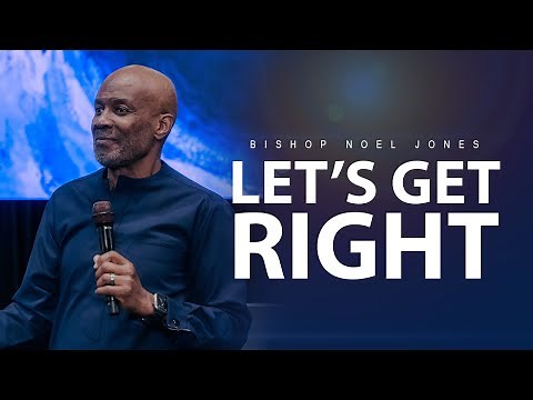 Bishop Noel Jones - LET'S GET RIGHT - January 19, 2025