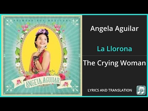 Angela Aguilar - La Llorona Lyrics English Translation - Spanish and English Dual Lyrics