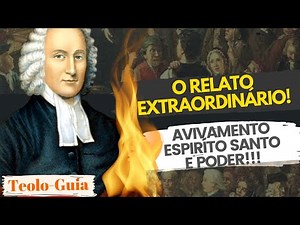 O relato mais Incrível do Avivamento e Pregação do Ministério de Jonathan Edwards